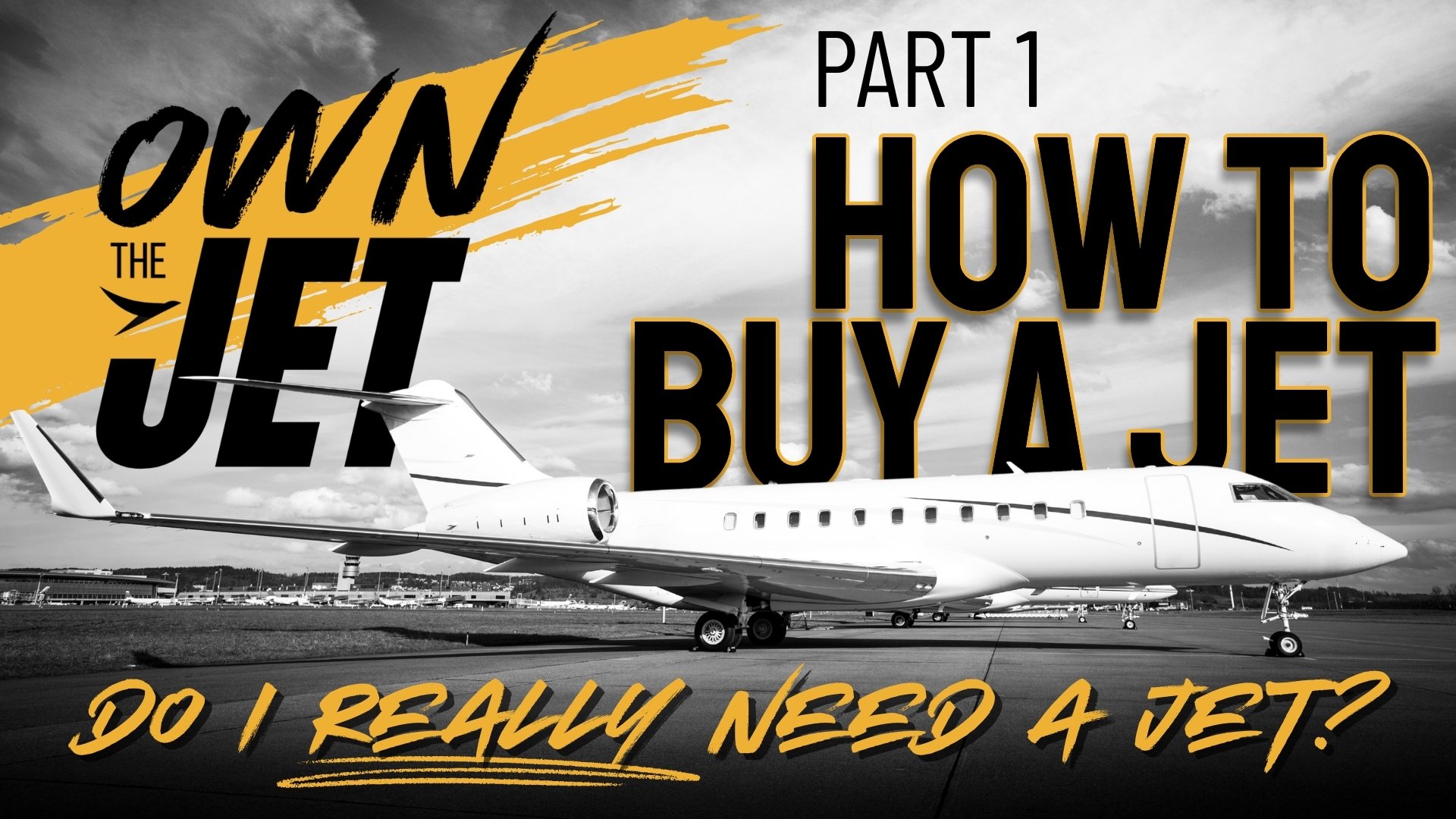 Own the Jet | Ep. 18: Do I Really Need a Jet? (How To Buy A Jet Part 1)